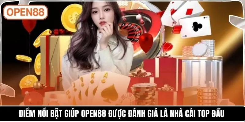 Điểm nổi bật giúp OPEN88 được đánh giá là nhà cái top đầu