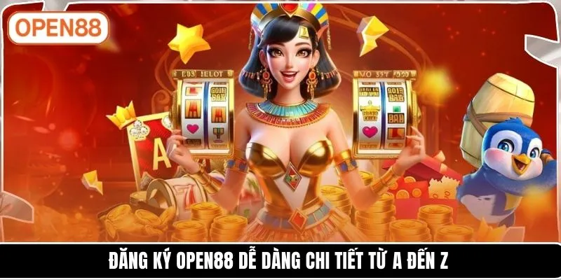 Đăng ký OPEN88 dễ dàng chi tiết từ A đến Z