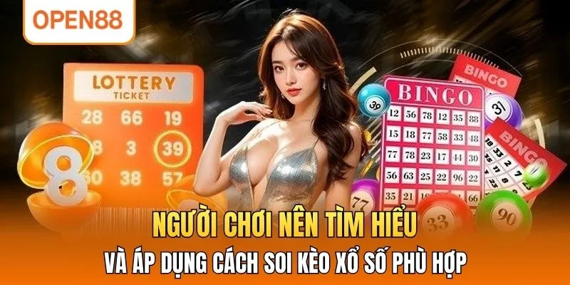 Người chơi nên tìm hiểu và áp dụng cách soi kèo xổ số phù hợp