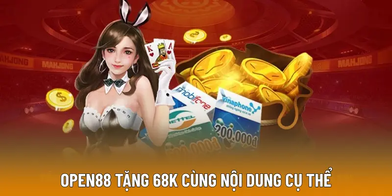 OPEN88 tặng 68K cùng nội dung cụ thể