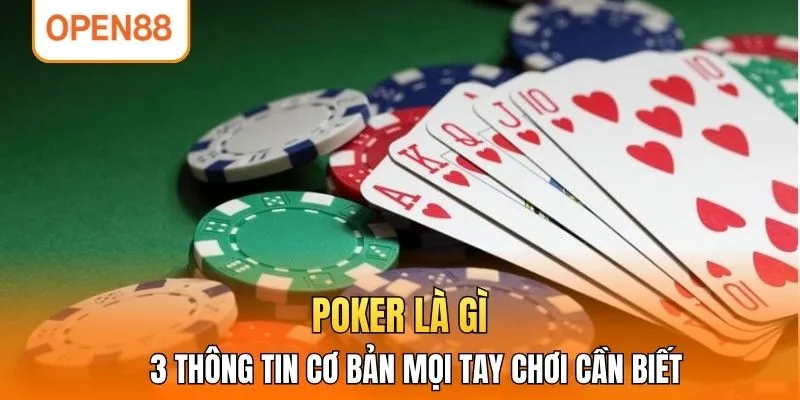 Poker Là Gì? 3 Thông Tin Cơ Bản Mọi Tay Chơi Cần Biết