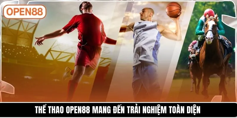Thể thao OPEN88 mang đến trải nghiệm toàn diện