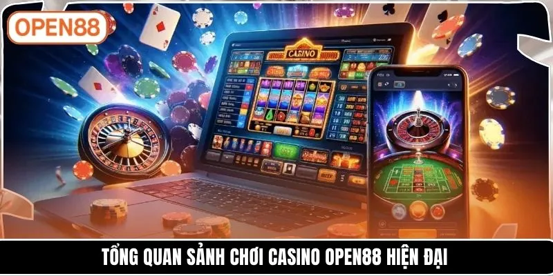 Tổng quan sảnh chơi casino OPEN88 hiện đại