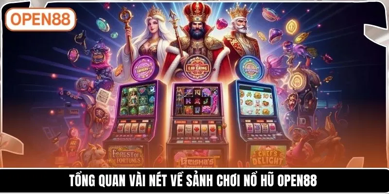 Tổng quan vài nét về sảnh chơi nổ hũ OPEN88