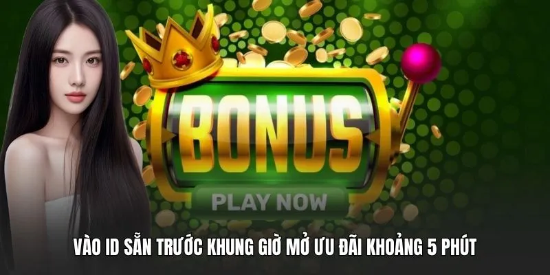 Vào ID sẵn trước khung giờ mở ưu đãi khoảng 5 phút