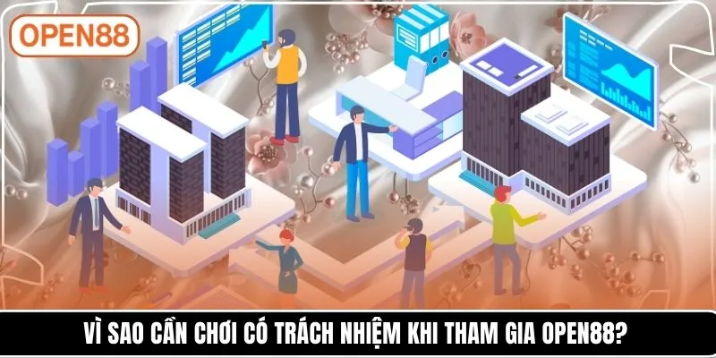 Vì sao cần chơi có trách nhiệm khi tham gia OPEN88?