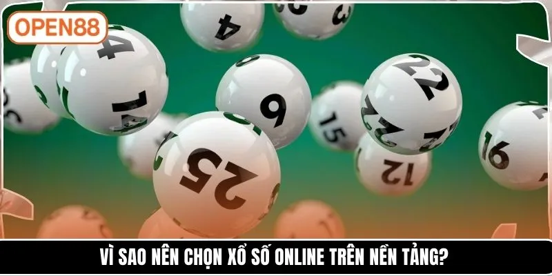 Vì sao nên chọn xổ số online trên nền tảng?